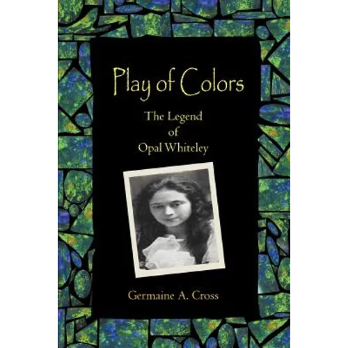 Play of Colors: The Legend of Opal Whiteley