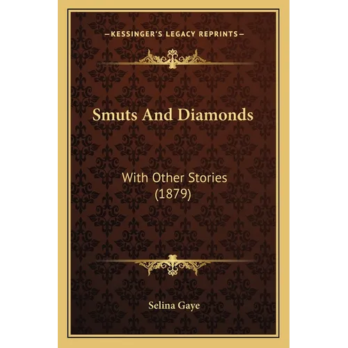 Smuts And Diamonds: With Other Stories (1879)