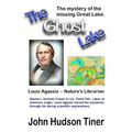 The Ghost Lake -- The True Story of Louis Agassiz