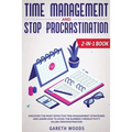 Time Management and Stop Procrastination 2-in-1 Book: Discover The Most Effective Time Management Strategies and Learn How to Avoid the Number 1 Produ