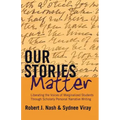 Our Stories Matter: Liberating the Voices of Marginalized Students Through Scholarly Personal Narrative Writing