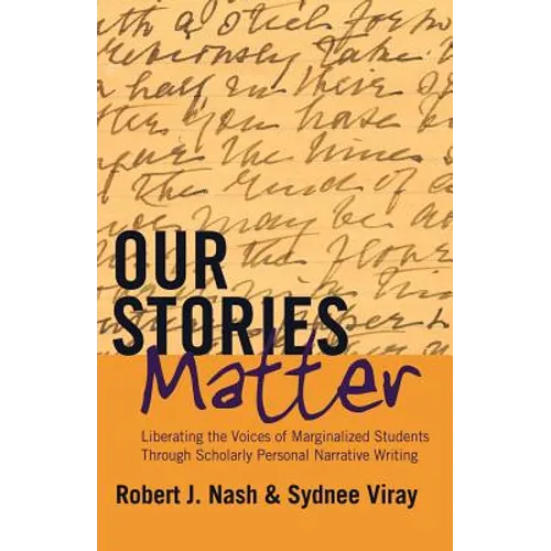 Our Stories Matter: Liberating the Voices of Marginalized Students Through Scholarly Personal Narrative Writing