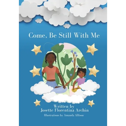 Come, Be Still with Me: A children's book about mindfulness, meditation, and breath work.