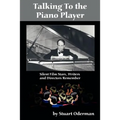 Talking to the Piano Player: Silent Film Stars, Writers and Directors Remember