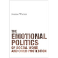 The Emotional Politics of Social Work and Child Protection