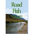 Road Fish: Tales from Fly Fishing's Coyote Nowhere