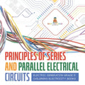 Principles of Series and Parallel Electrical Circuits Electric Generation Grade 5 Children's Electricity Books