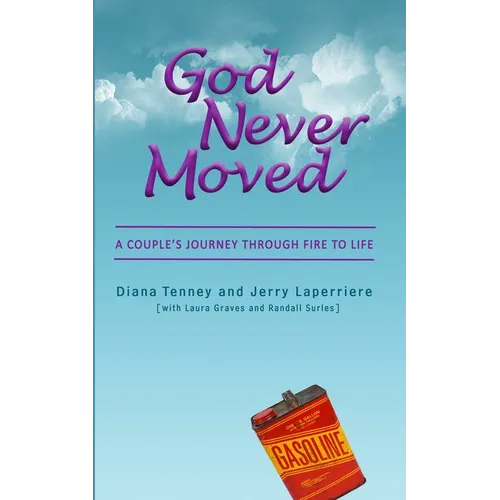 God Never Moved: A Couple's Journey Through Fire to Life