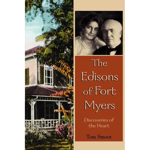 The Edisons of Fort Myers: Discoveries of the Heart