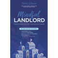 Mindful Landlord: How to Run Rental Property for Profit and Peace of Mind