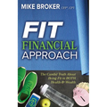 Fit Financial Approach: The Candid Truth about Being Fit in Both Health & Wealth