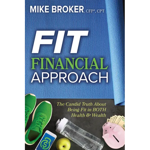 Fit Financial Approach: The Candid Truth about Being Fit in Both Health & Wealth