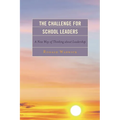 The Challenge for School Leaders: A New Way of Thinking about Leadership