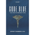 Code Blue: Tales From the Emergency Room: Volume 1