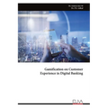 Gamification on Customer Experience in Digital Banking