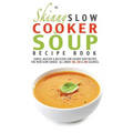 The Skinny Slow Cooker Soup Recipe Book
