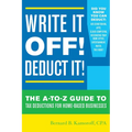Write It Off! Deduct It!: The A-To-Z Guide to Tax Deductions for Home-Based Businesses