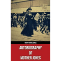 Autobiography of Mother Jones(Polis & Praxis Red Series)(Annotated)