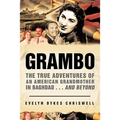 Grambo: The True Adventures of an American Grandmother in Baghdad...and Beyond