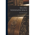 Selling Newspaper Space: How to Develop Local Advertising
