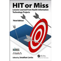 HIT or Miss, 3rd Edition: Lessons Learned from Health Information Technology Projects