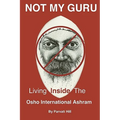 Not My Guru: Living Inside The Osho International Ashram