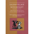 Salem-Village Witchcraft: A Documentary Record of Local Conflict in Colonial New England