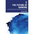 The Future of Banking: A Global Blueprint for the Bank of Tomorrow