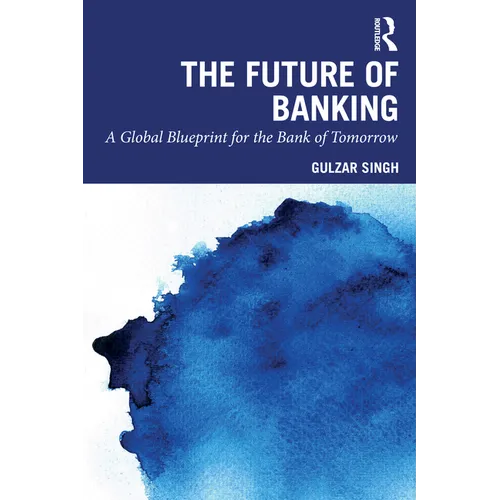 The Future of Banking: A Global Blueprint for the Bank of Tomorrow