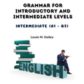 Grammar for Introductory and Intermediate Levels: Intermediate (A1 - B2)