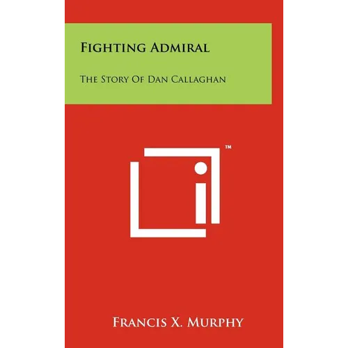 Fighting Admiral: The Story Of Dan Callaghan
