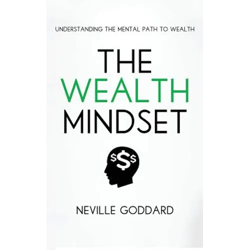 The Wealth Mindset: Understanding the Mental Path to Wealth