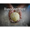 Kneading Hope: Lessons from the Kitchen of Life