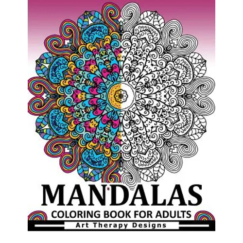 Mandala Coloring Book for Adults: Art Therapy Design An Adult coloring Book
