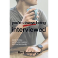You're Always Being Interviewed: How to be Intentionally Extraordinary