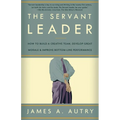 The Servant Leader: How to Build a Creative Team, Develop Great Morale, and Improve Bottom-Line Performance