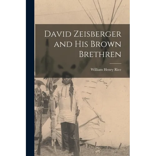 David Zeisberger and His Brown Brethren