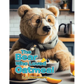 The Bear Who Loved Oatmeal