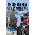 We Are America, We Are Americans