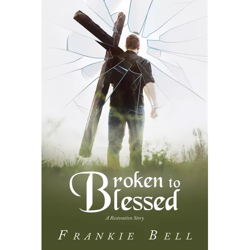Broken to Blessed: A Restoration Story