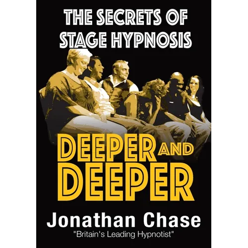 Deeper and Deeper: the secrets of stage hypnosis