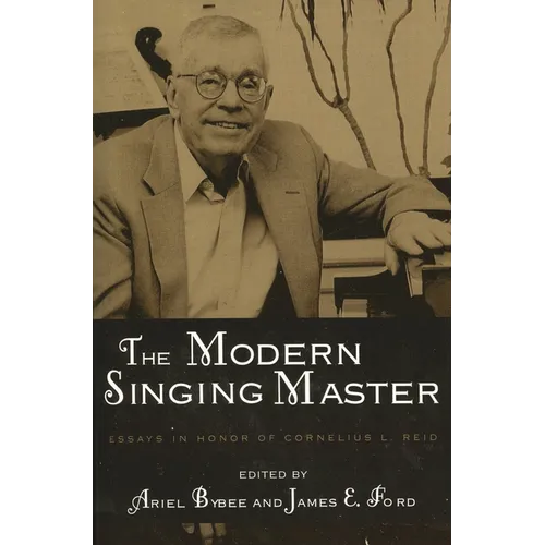 The Modern Singing Master: Essays in Honor of Cornelius L. Reid