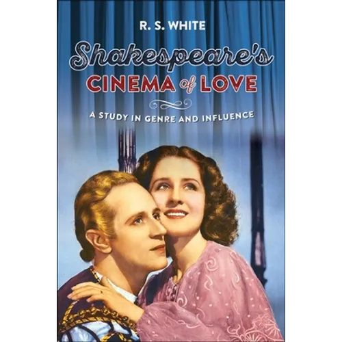 Shakespeare's Cinema of Love: A Study in Genre and Influence