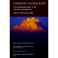 Evolution to Complexity: From unanimated matter to the universal superorganism