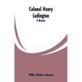 Colonel Henry Ludington: A Memoir