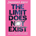 The Limit Does Not Exist: Unreasonable Joy, Shameless Wealth, and a Life Beyond Your Vision Board