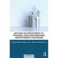 Return on Investment in Training and Performance Improvement Programs