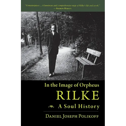 Rilke, a Soul History: In the Image of Orpheus
