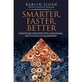 Smarter, Faster, Better: Strategies for Effective, Enduring, and Fulfilled Leadership