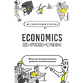 Economics In-Other-Words: what your boring economics professor tried to teach you